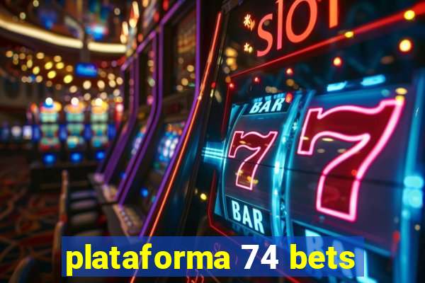 plataforma 74 bets